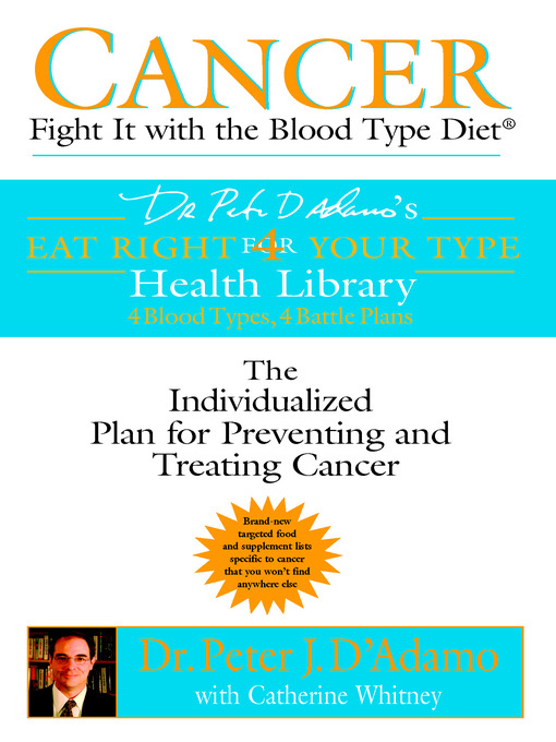 Title details for Cancer: Fight It with the Blood Type Diet by Dr. Peter J. D'Adamo - Available